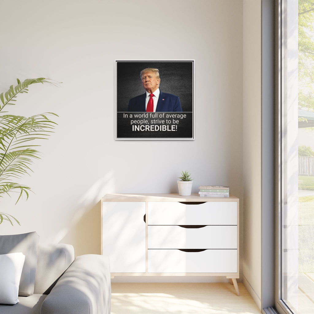 Inspirational Framed Canvas Print - 'Strive to be Incredible!' Printify
