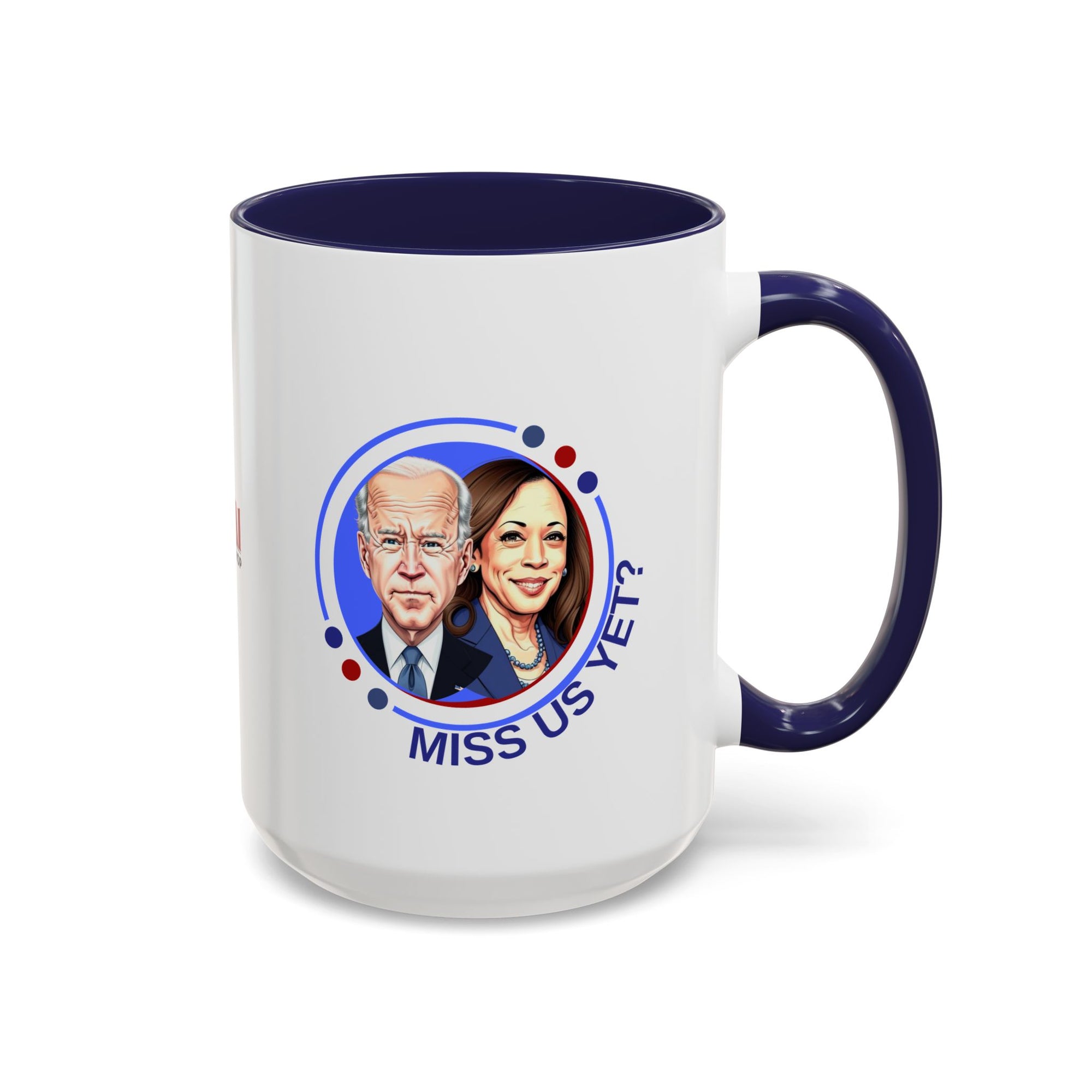 Political Humor Coffee Mug - "Miss Us Yet?" - 11/15oz Accent Mug