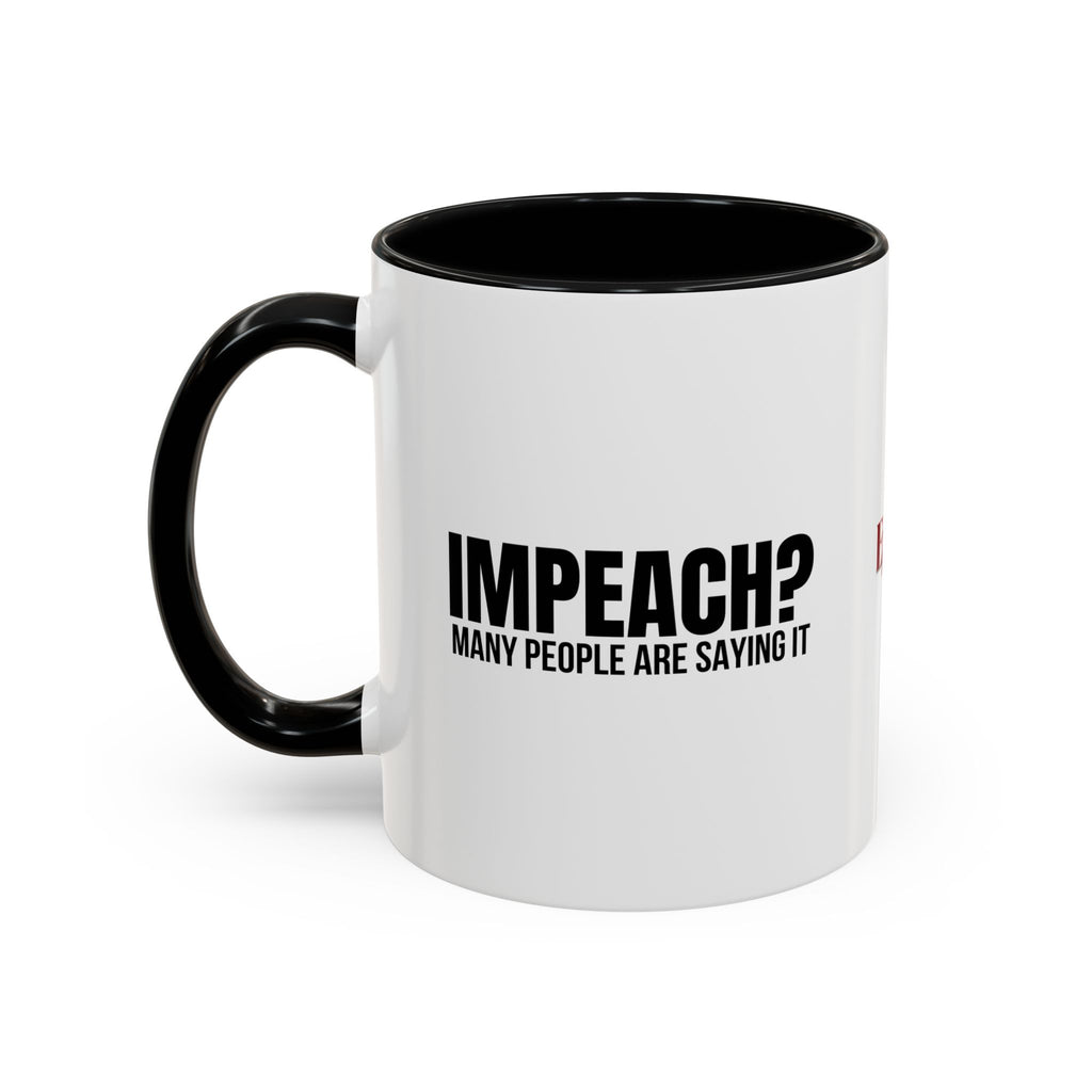 Impeach? Many People Are Saying It Coffee Mug | Political Parody Mug