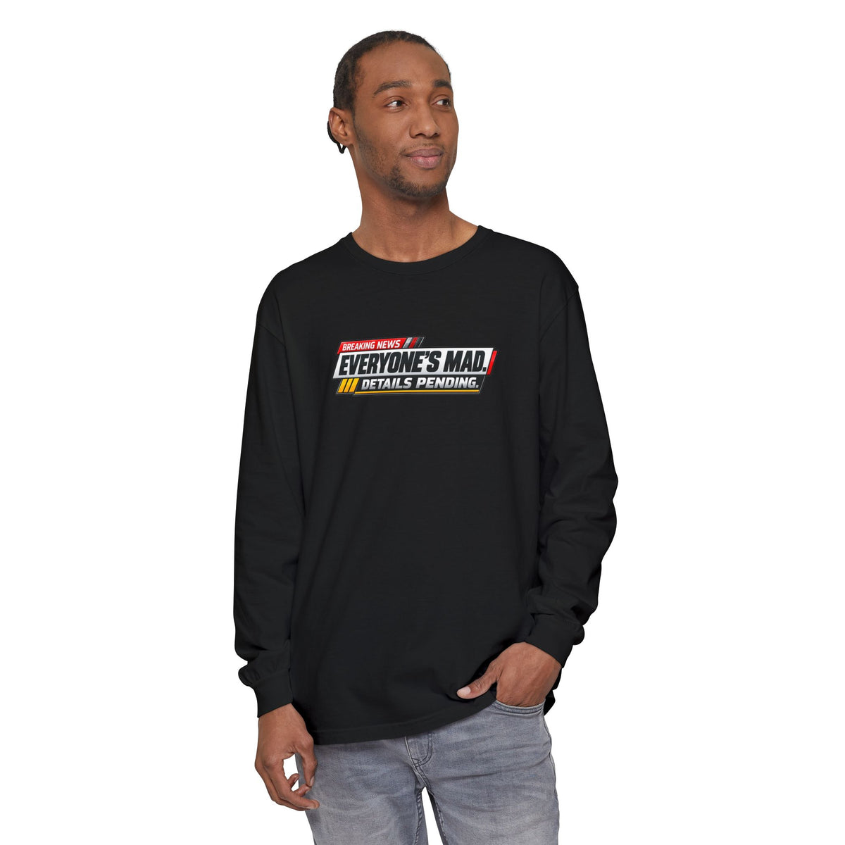 Everyone’s Mad Details Pending Long Sleeve Shirt | Breaking News Internet Humor Tee