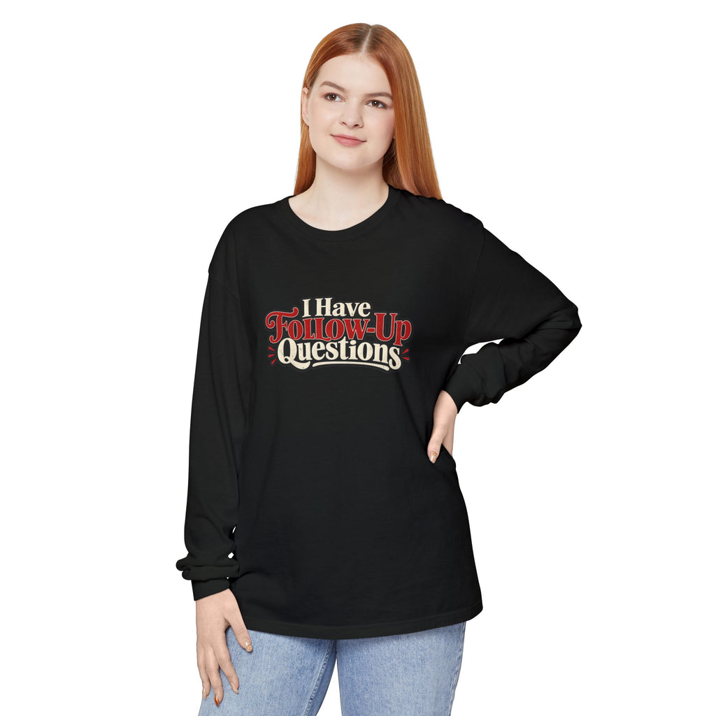 I Have Follow-Up Questions Long Sleeve Shirt | True Crime & Internet Sleuth Tee
