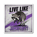 Live Like Jimothy Raccoon Magnet