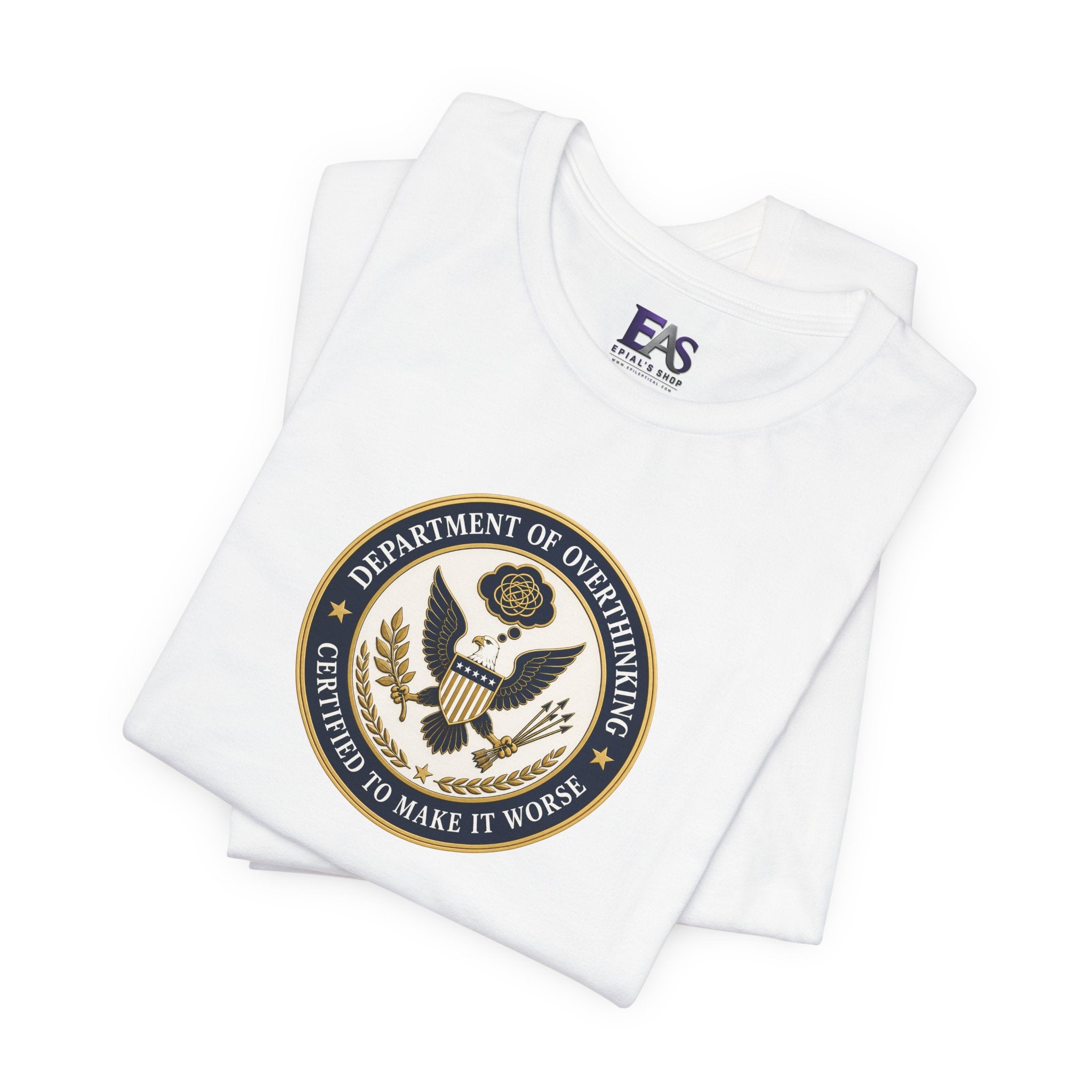 Department of Overthinking Certified to Make It Worse T-Shirt