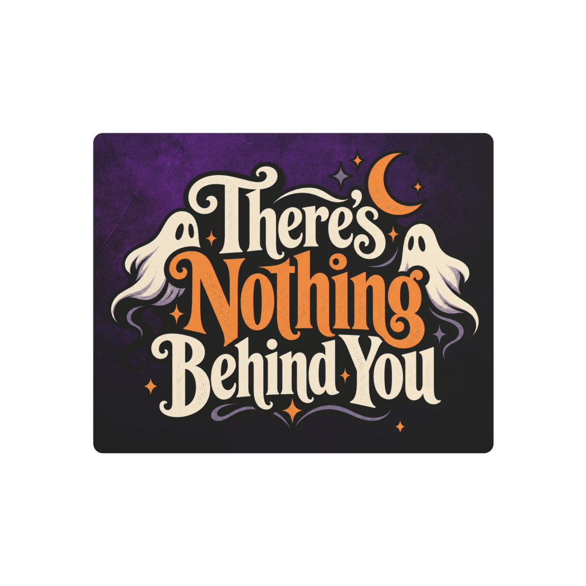 There’s Nothing Behind You Halloween Metal Sign