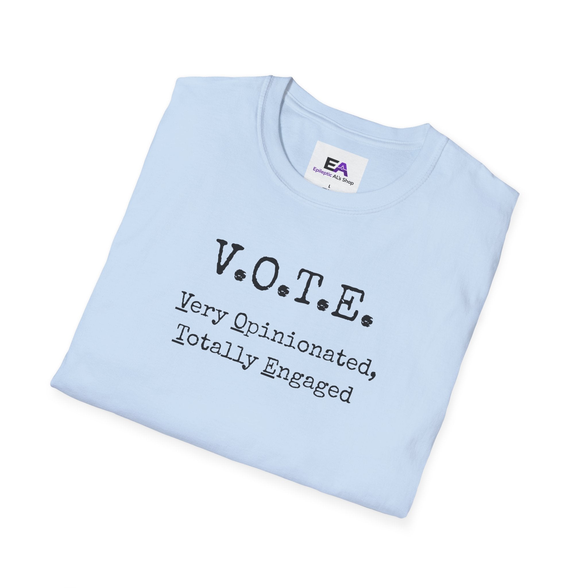 V.O.T.E. – Very Opinionated, Totally Engaged Unisex T-Shirt
