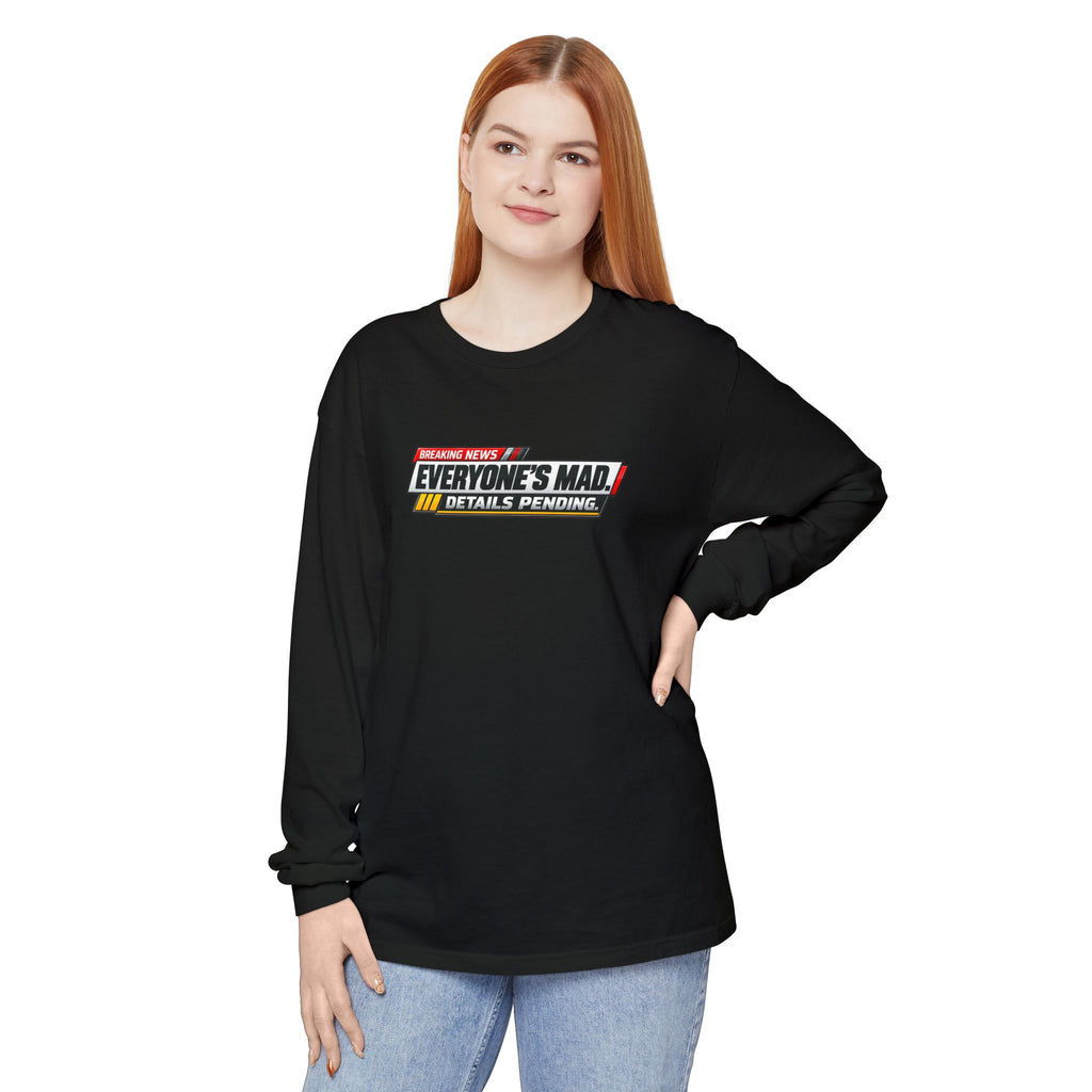 Everyone’s Mad Details Pending Long Sleeve Shirt | Breaking News Internet Humor Tee