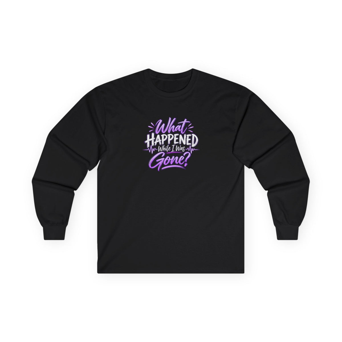 What Happened While I Was Gone? | Epilepsy Awareness Long Sleeve T-Shirt