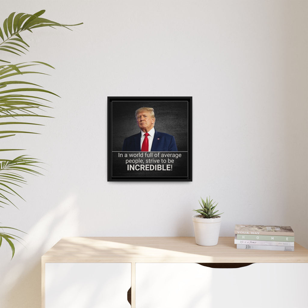 Inspirational Framed Canvas Print - 'Strive to be Incredible!' Printify