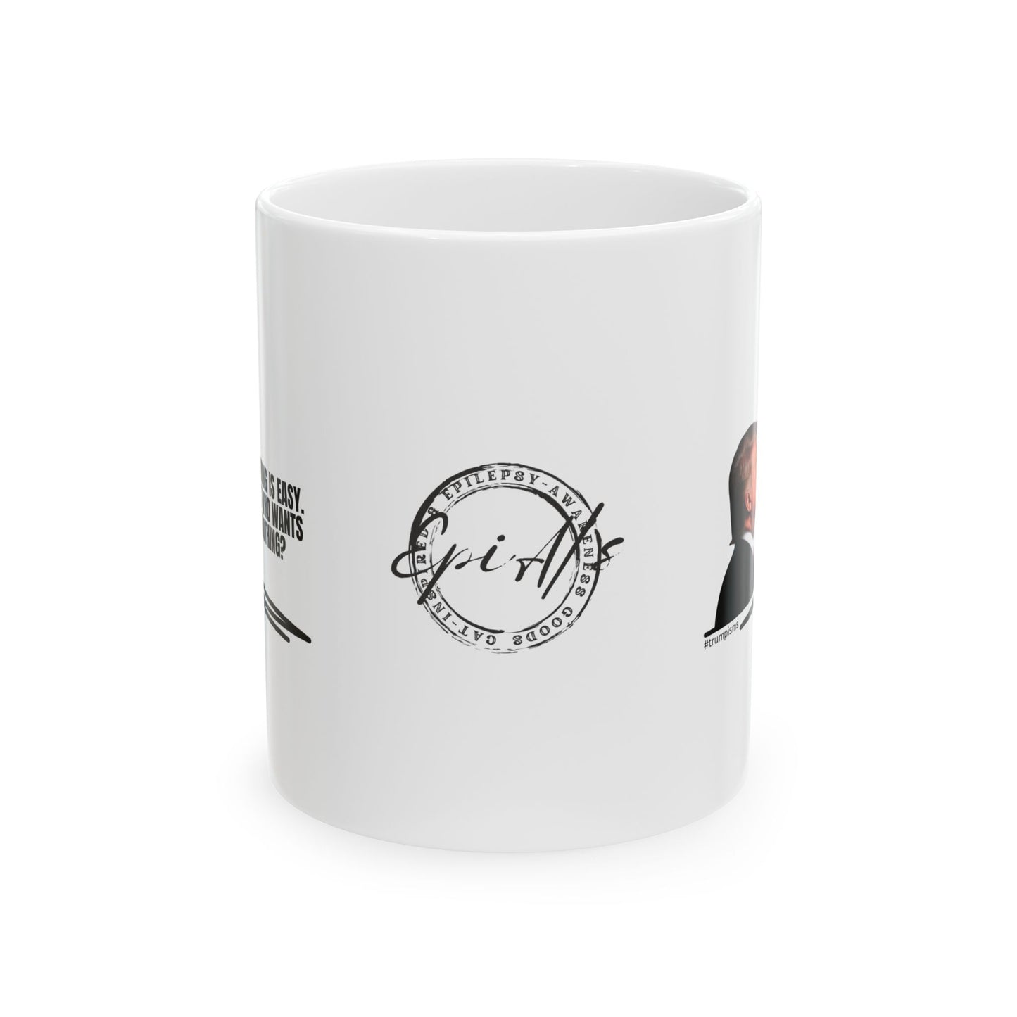 Nothing is Easy: Trumpisms Ceramic Mug, (11oz, 15oz)