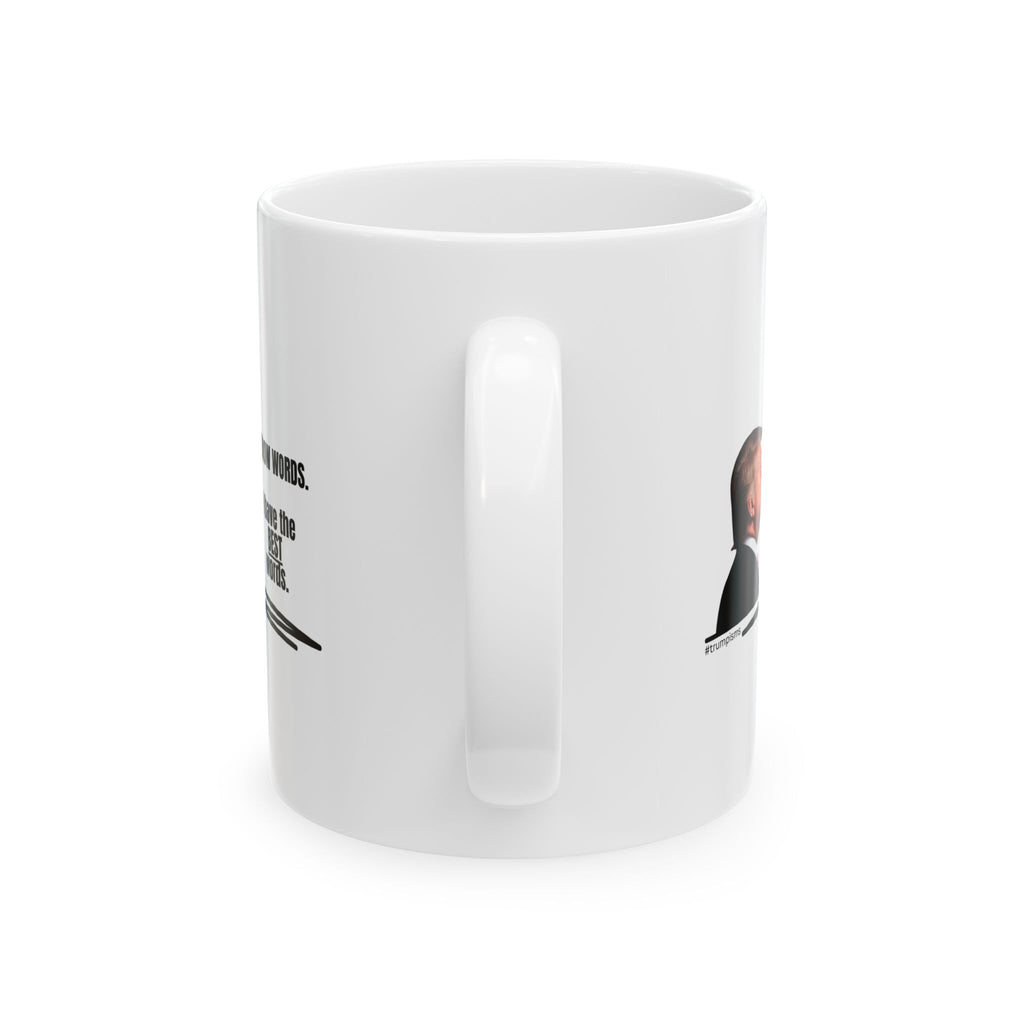 I Know Words: Trumpisms Ceramic Mug, (11oz, 15oz)