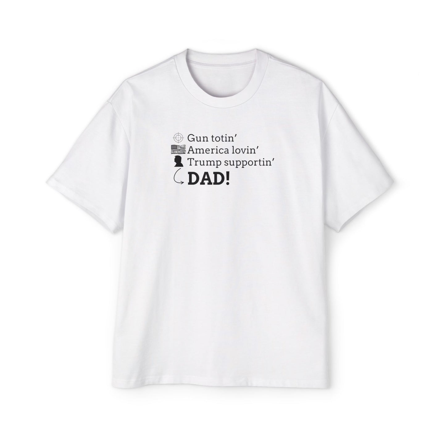 Men's Heavy Oversized Tee - Gun Totin' Trump Supportin' Dad Shirt