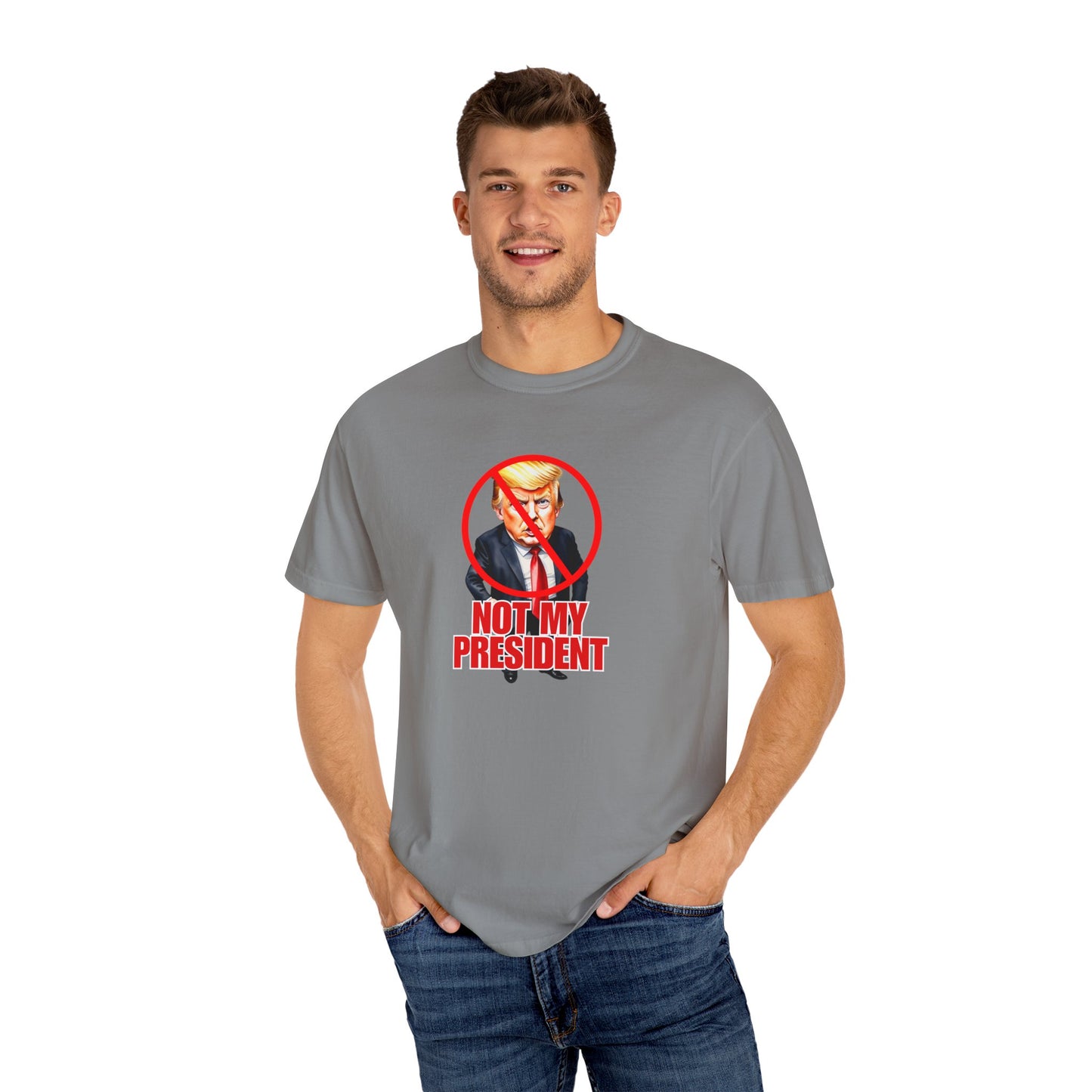 Protest Statement T-Shirt - "Not My President" Unisex Garment-Dyed Tee