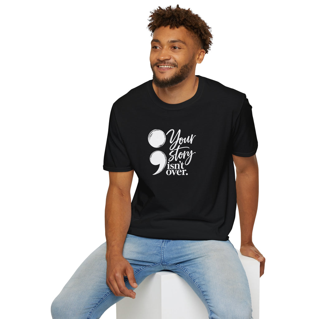 Your Story Isn’t Over Semicolon T-Shirt | Suicide Awareness & Mental Health Tee