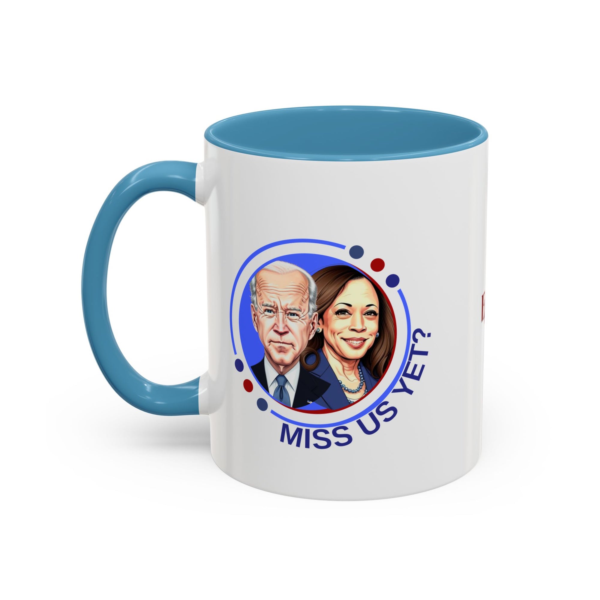 Political Humor Coffee Mug - "Miss Us Yet?" - 11/15oz Accent Mug
