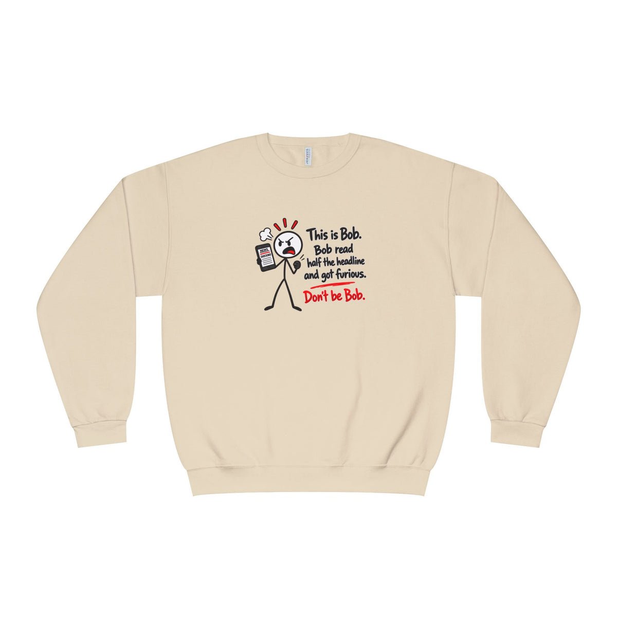 Don’t Be Bob Sweatshirt | Read Beyond the Headline Social Media Humor Crewneck
