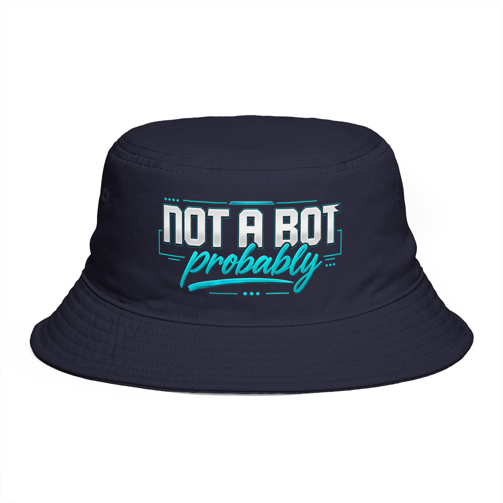 Not a Bot. Probably. Bucket Hat | Funny AI Bucket Hat | Tech Humor