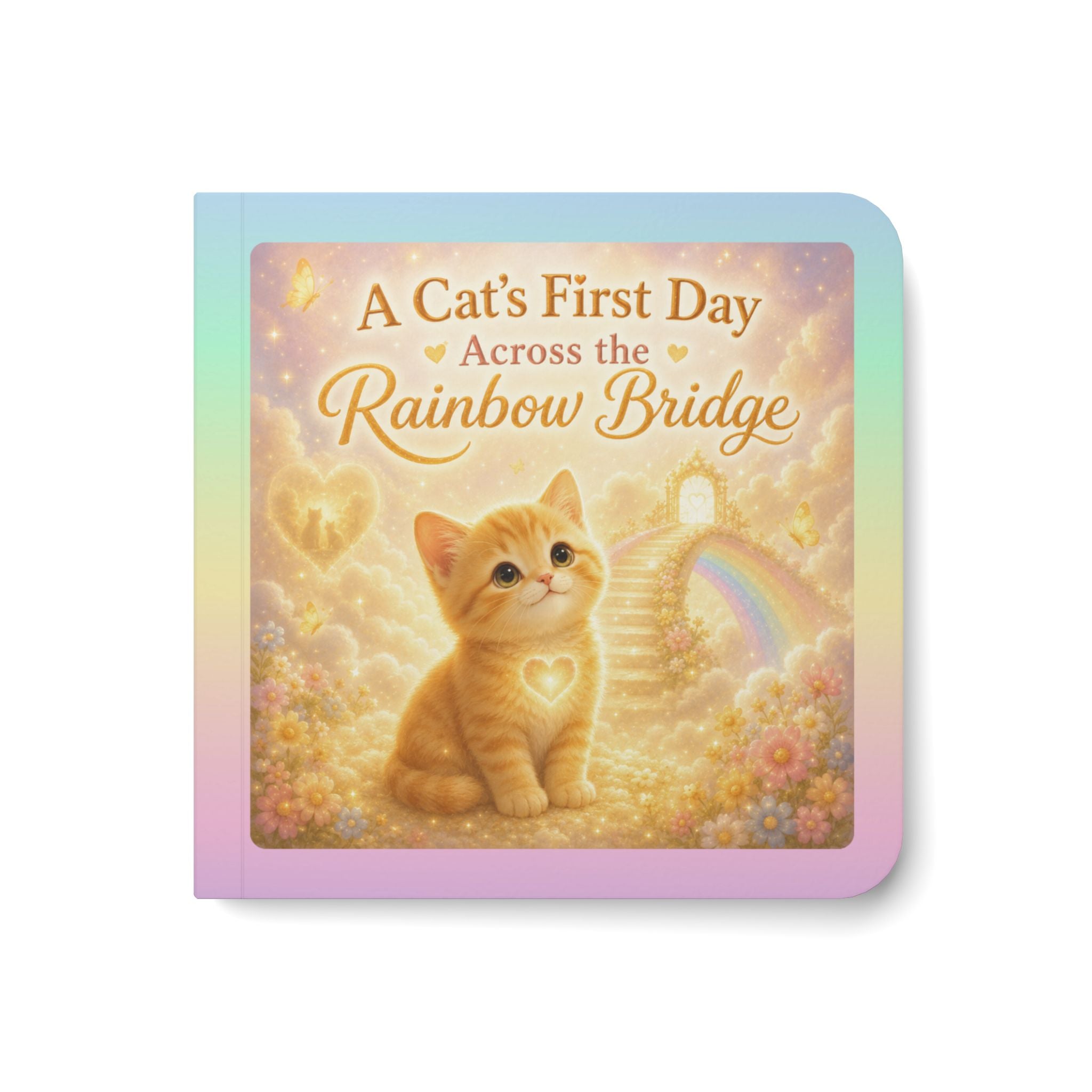 A Cat’s First Day Across the Rainbow Bridge Board Book