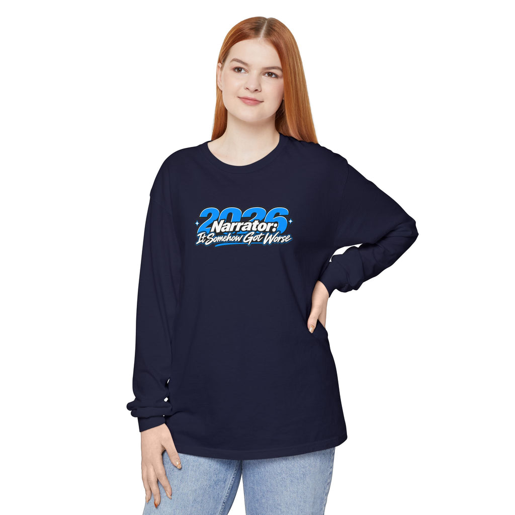 2026 Narrator: It Somehow Got Worse Long Sleeve Tee | Funny 2026 Shirt