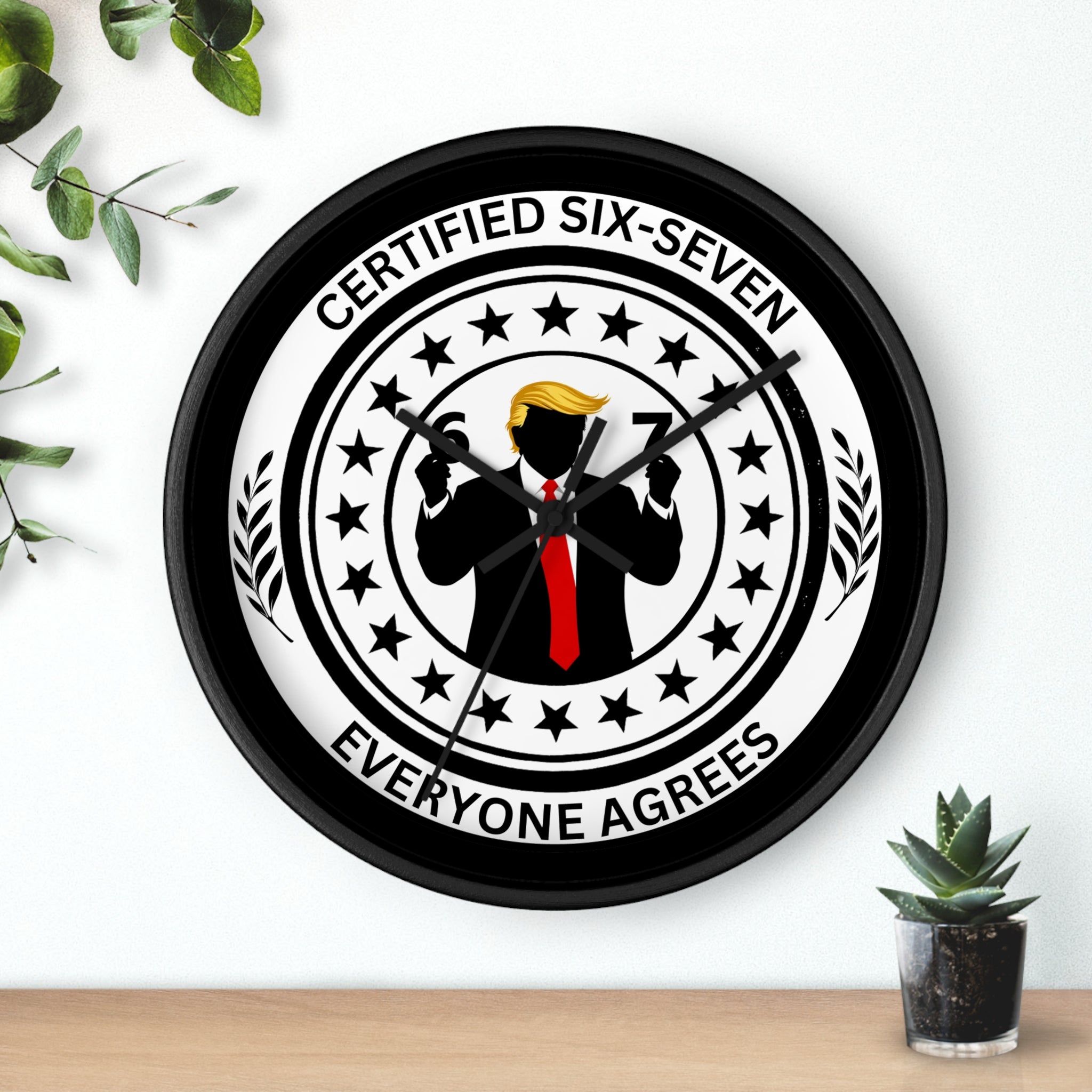 Certified Six-Seven Wall Clock — Everyone Agrees Political Parody Decor