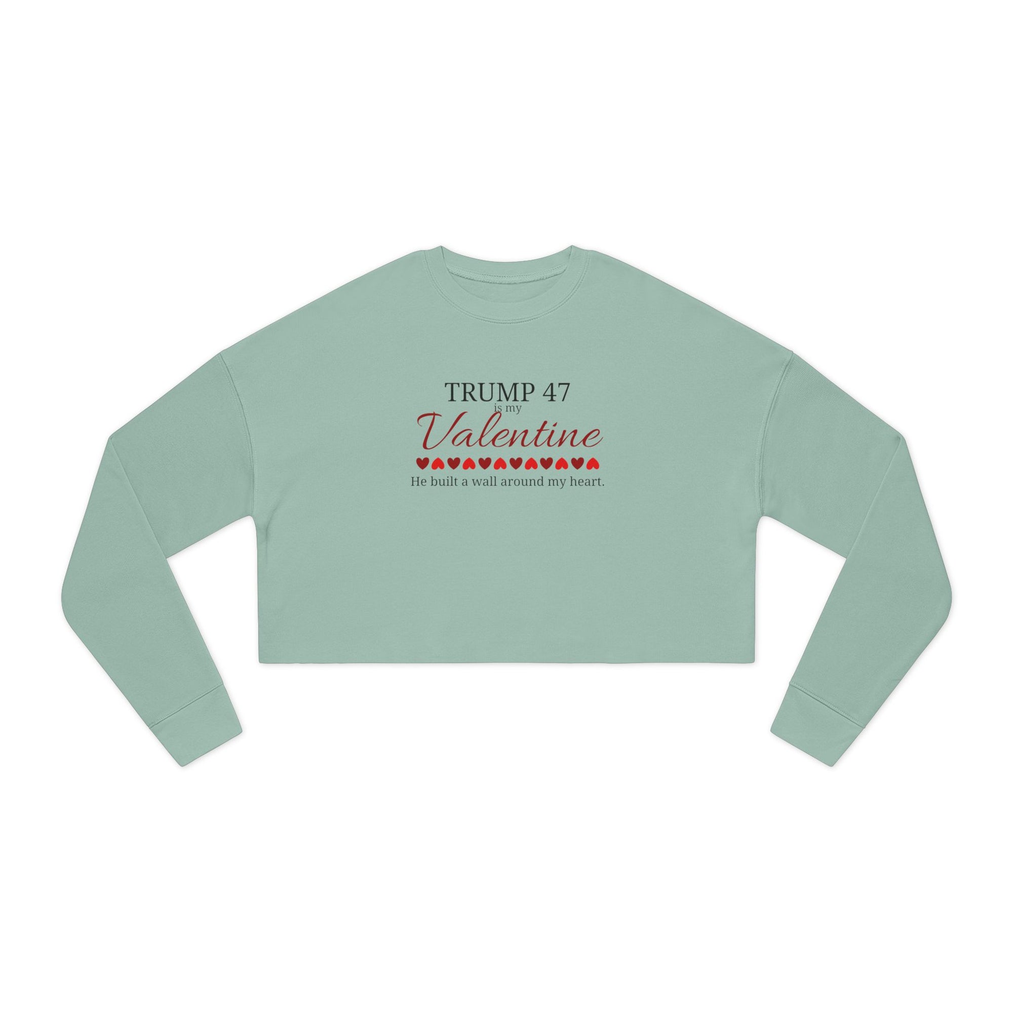 Trump 47 is my Valentine Women's Cropped Sweatshirt