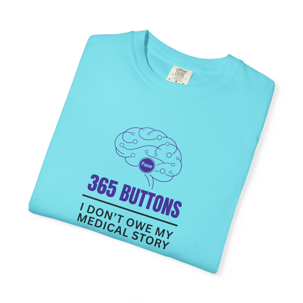 365 Buttons — I Don’t Owe My Medical Story T-Shirt