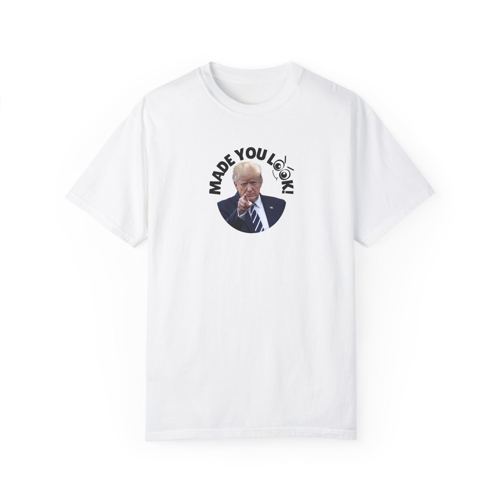 Unisex Garment-Dyed T-Shirt with 'Made You Look!' Design