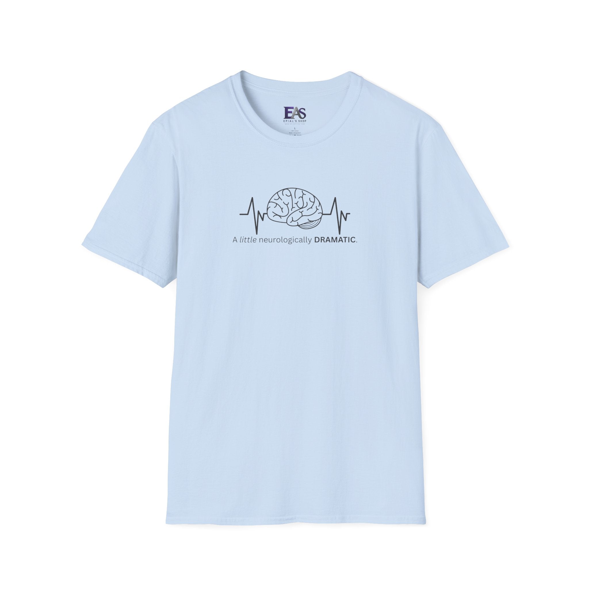 A Little Neurologically Dramatic Epilepsy Awareness T-Shirt