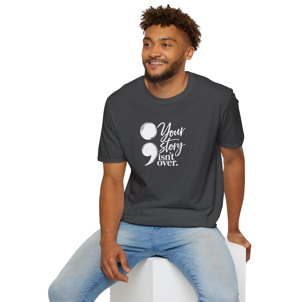 Your Story Isn’t Over Semicolon T-Shirt | Suicide Awareness & Mental Health Tee