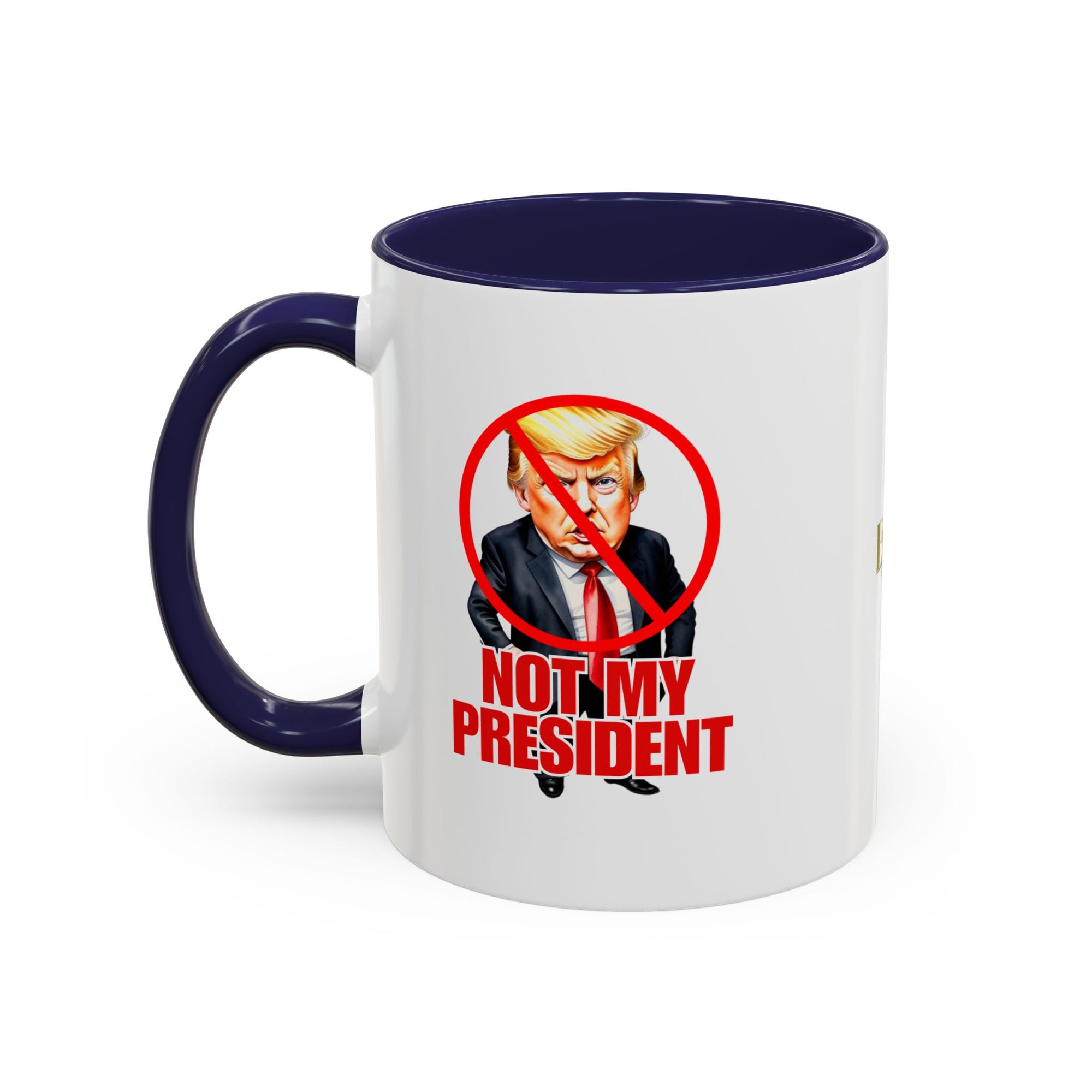 Not My President Coffee Mug - 11oz & 15oz Accent Mug for Political Activism