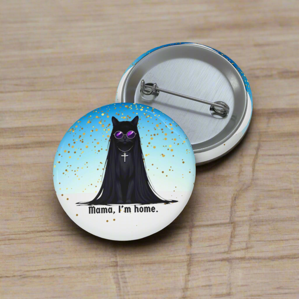 Mama I'm Home Ozzy Cat Pin Button