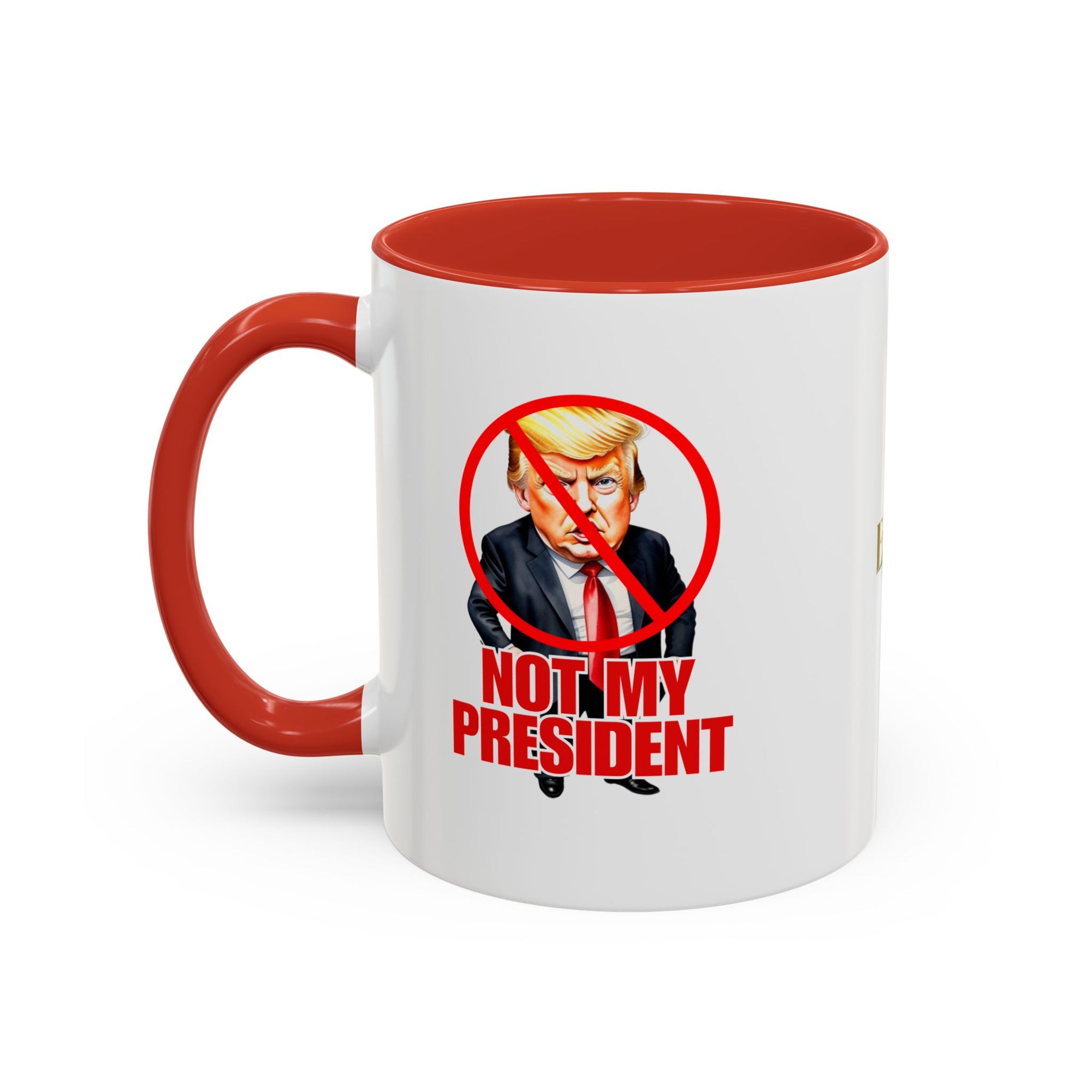 Not My President Coffee Mug - 11oz & 15oz Accent Mug for Political Activism