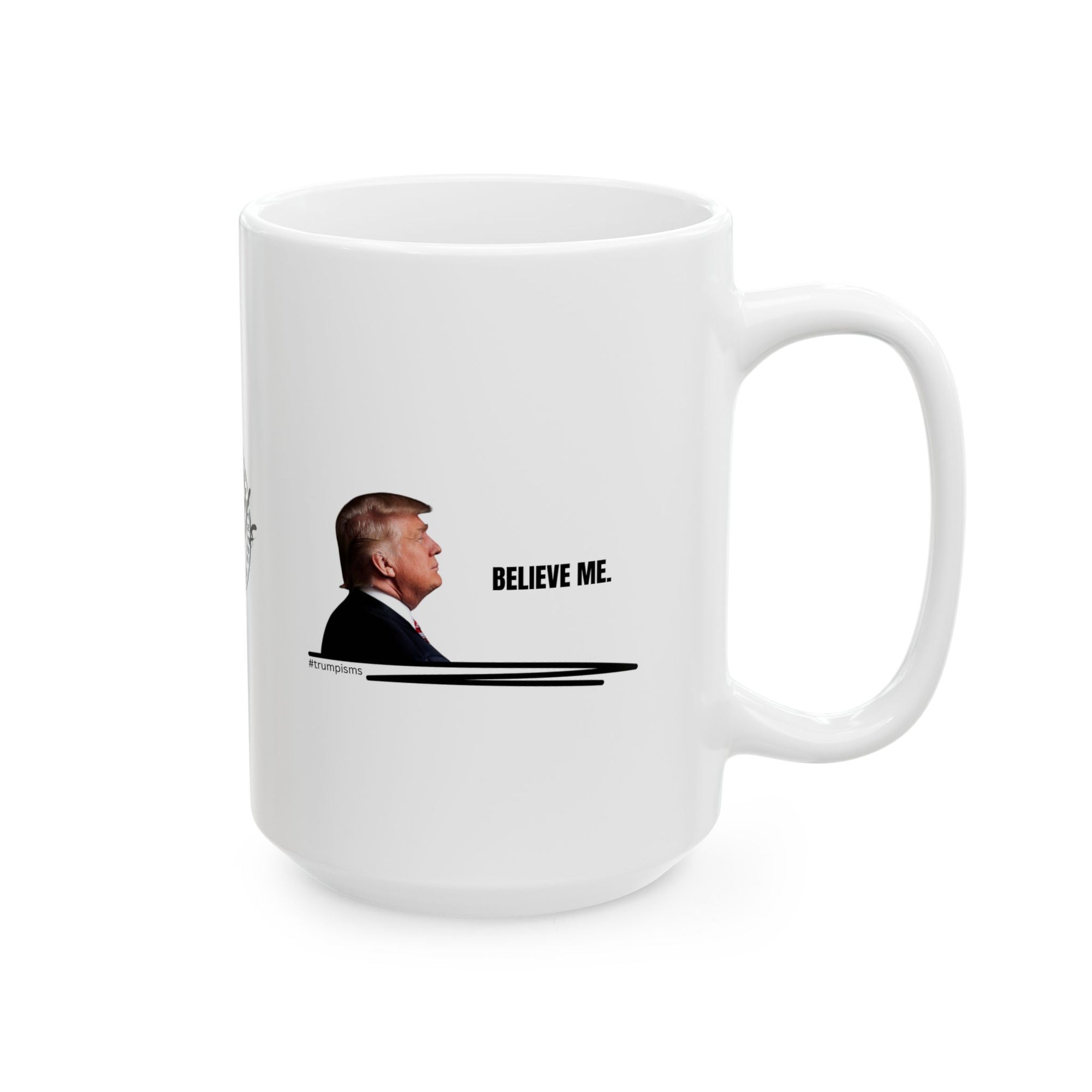 Believe Me: Trumpisms Ceramic Mug, (11oz, 15oz)