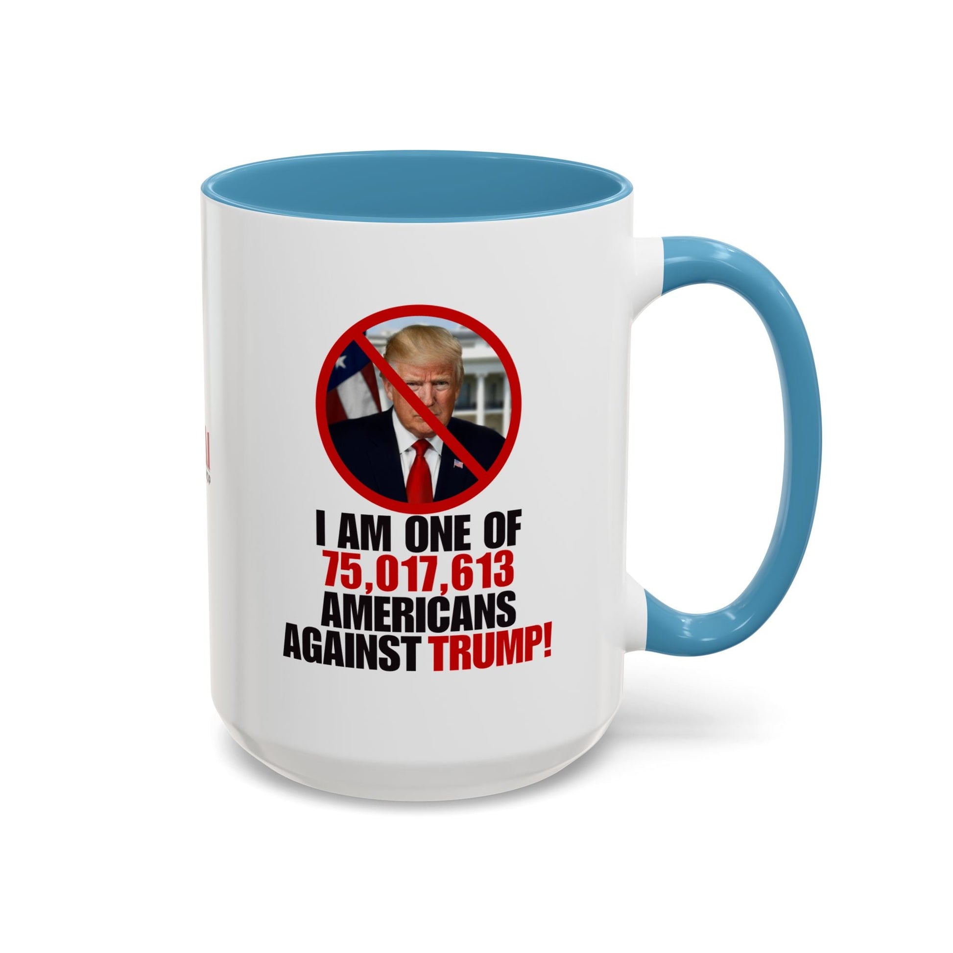 Political Protest Accent Coffee Mug - 'One of 75,017,613 Americans Against Trump" 11oz & 15oz Printify