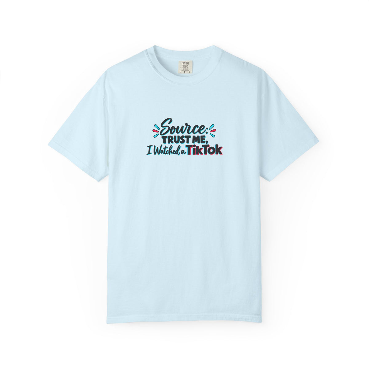 Source: Trust Me, I Watched a TikTok Shirt | Funny Internet Humor Tee