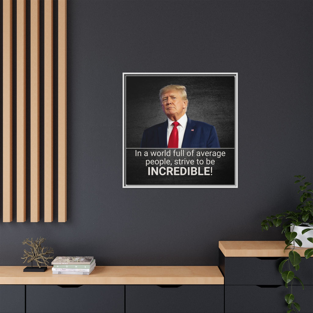 Inspirational Framed Canvas Print - 'Strive to be Incredible!' Printify