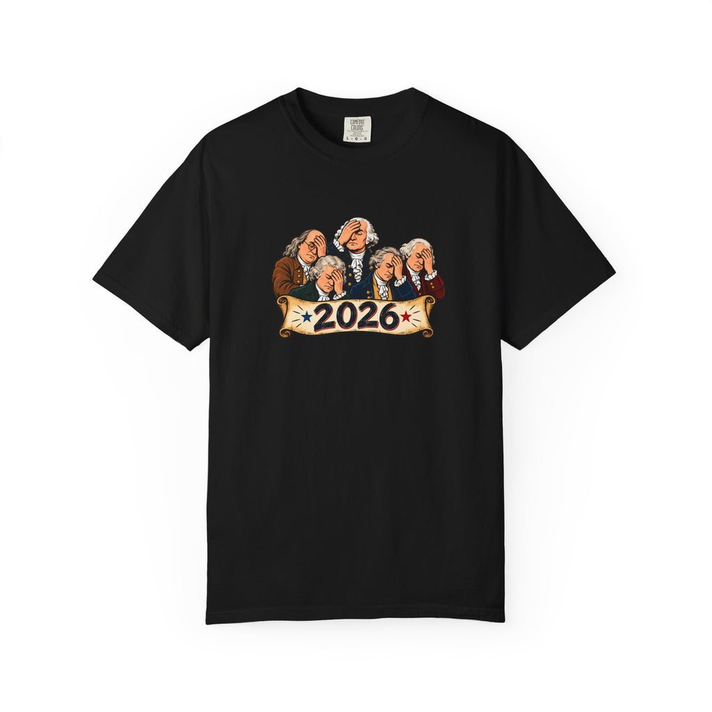 Founding Fathers Facepalm 2026 T-Shirt | America, We Need to Talk Tee