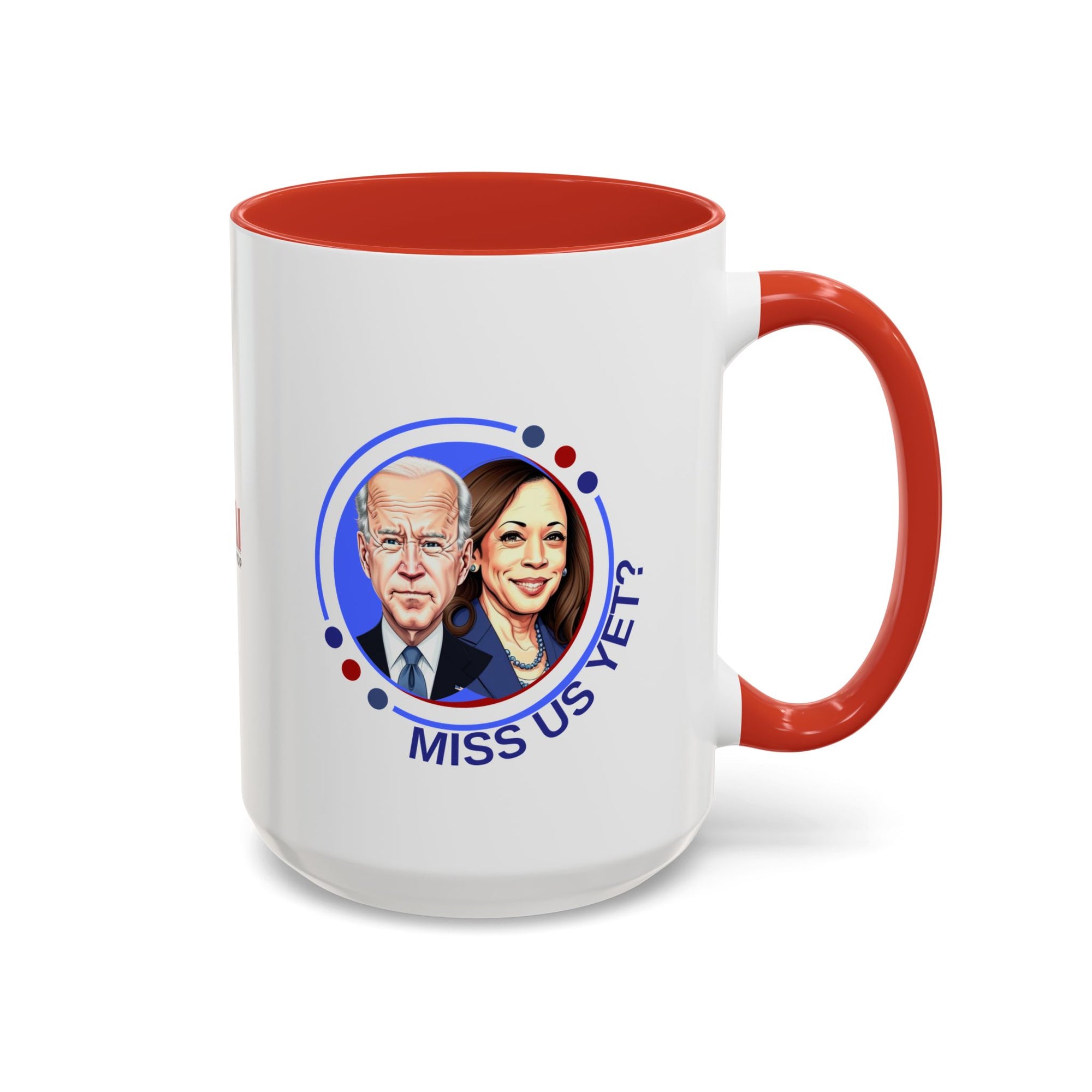 Political Humor Coffee Mug - "Miss Us Yet?" - 11/15oz Accent Mug