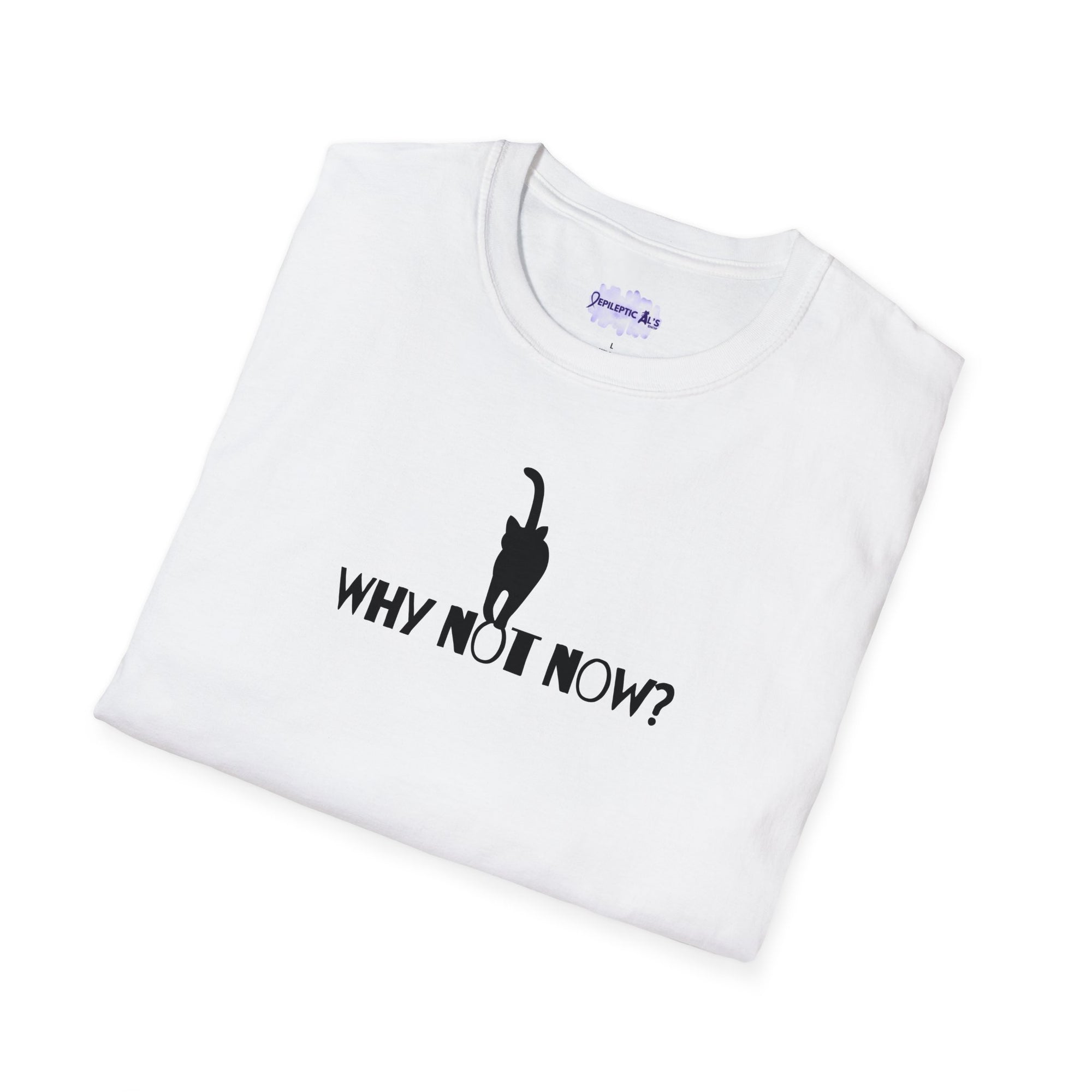 Why Not Now Unisex Softstyle T - Shirt - T - Shirt - Epileptic Al’s Shop