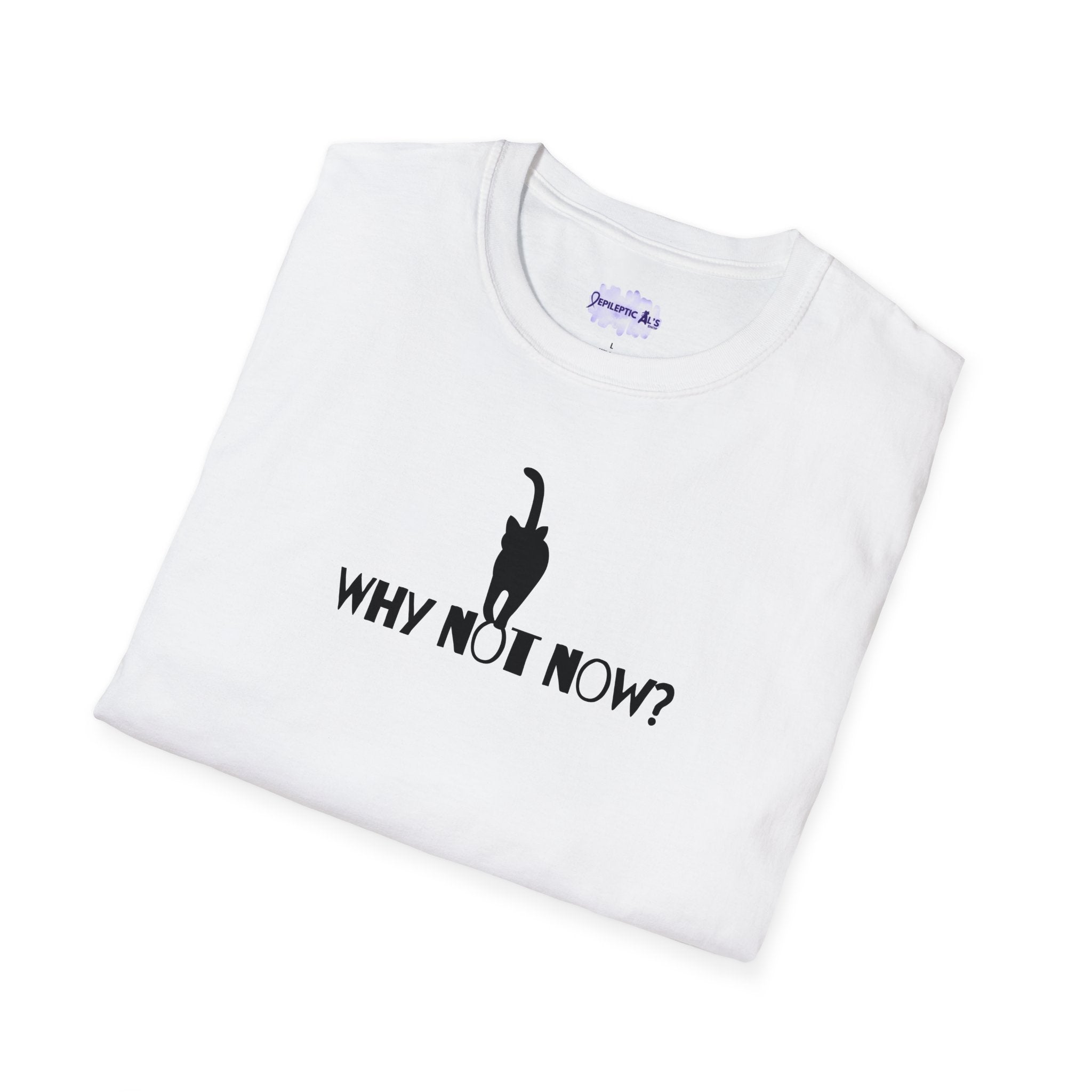 Why Not Now Unisex Softstyle T-Shirt - EpiAl's Shop