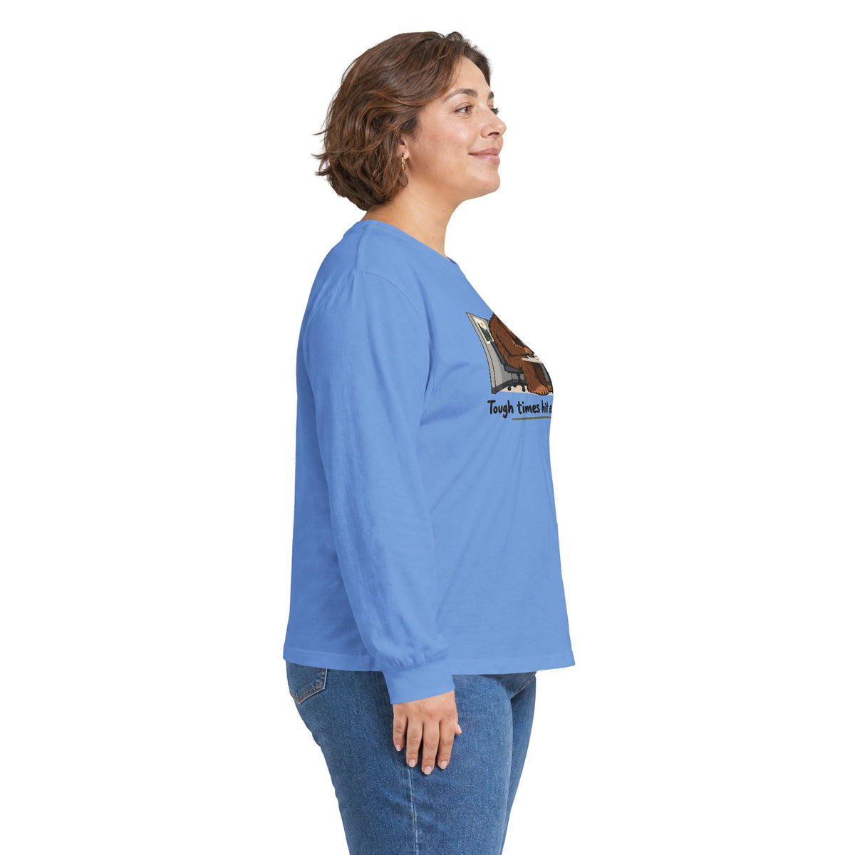 Tough Times Hit Everyone Bigfoot Long Sleeve Shirt | Funny Sasquatch Office Tee