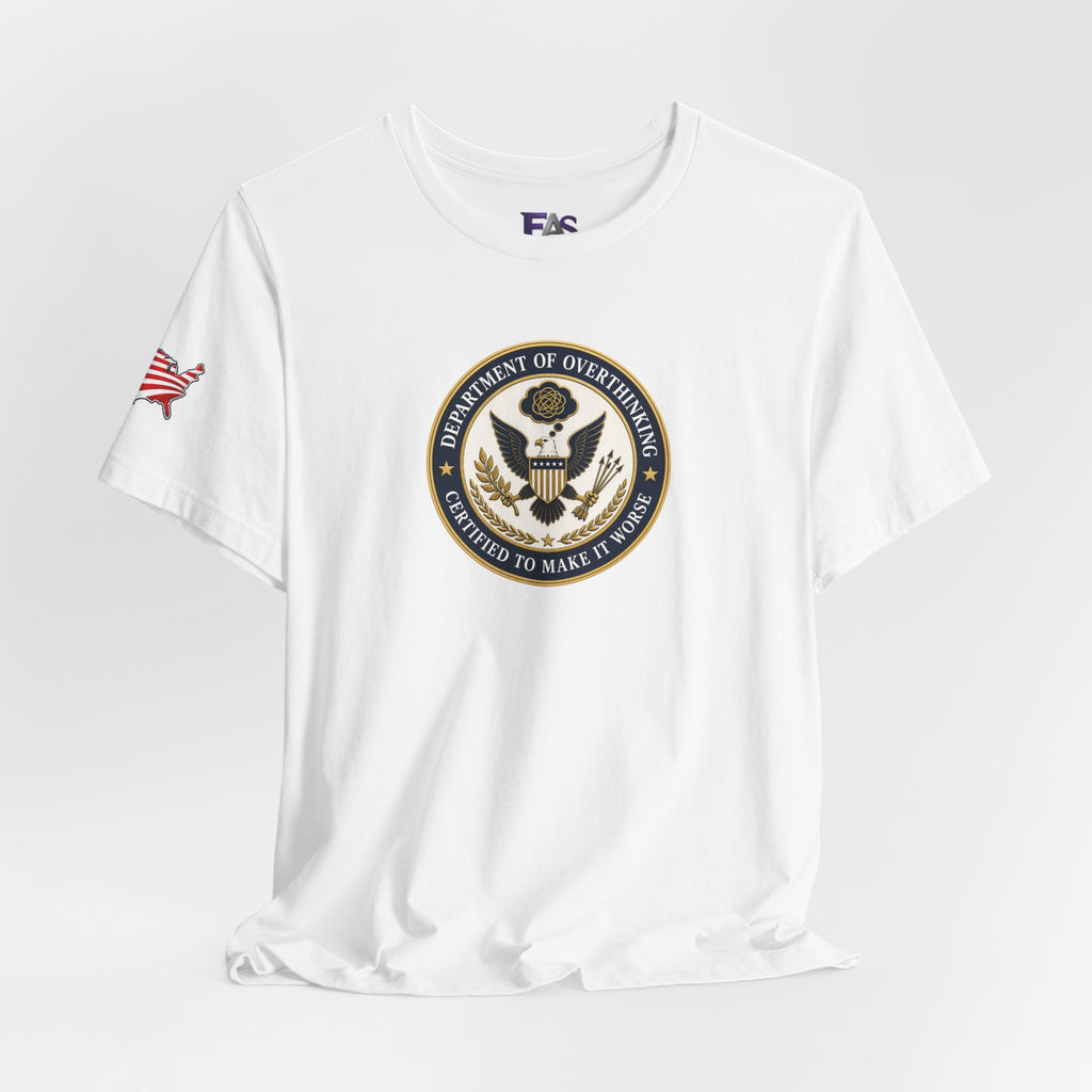 Department of Overthinking Certified to Make It Worse T-Shirt