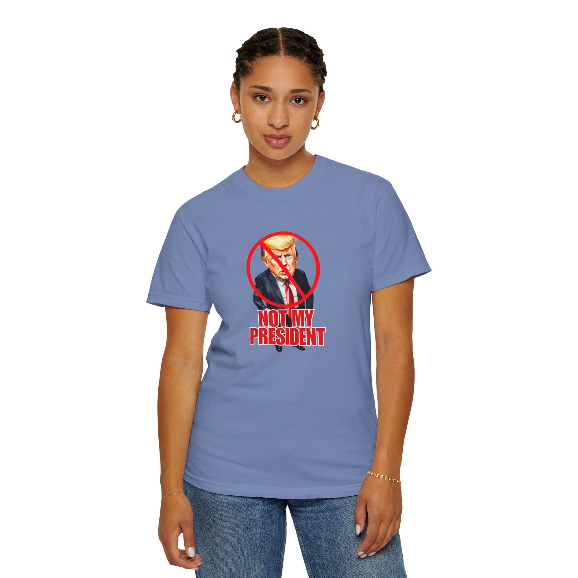 Protest Statement T-Shirt - "Not My President" Unisex Garment-Dyed Tee