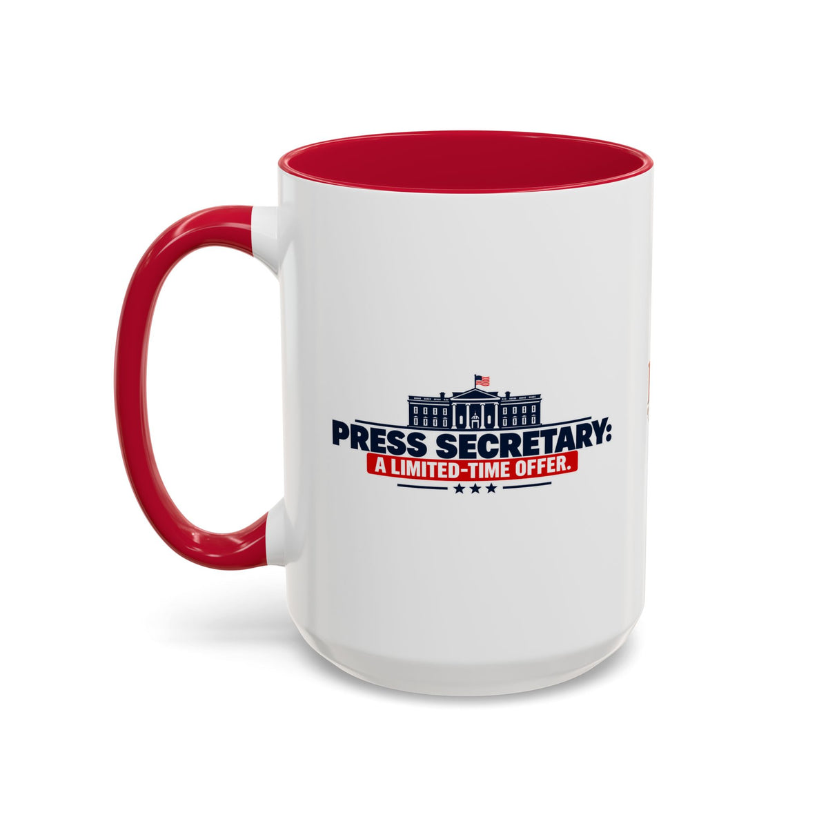 Press Secretary: A Limited-Time Offer Mug | Funny Political Humor Coffee Cup | 11 oz & 15 oz