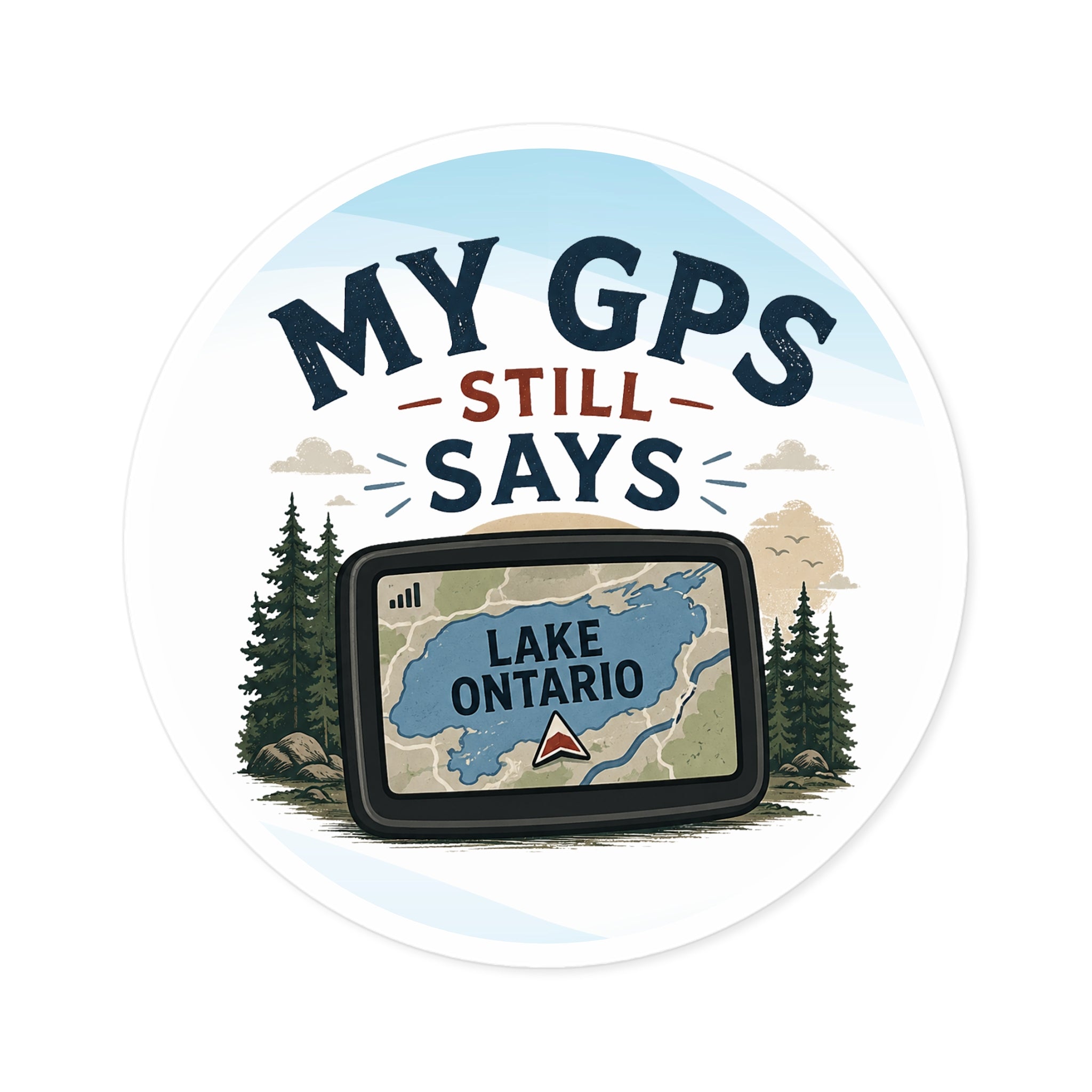 My GPS Still Says Lake Ontario Sticker | Great Lakes Humor Vinyl Sticker