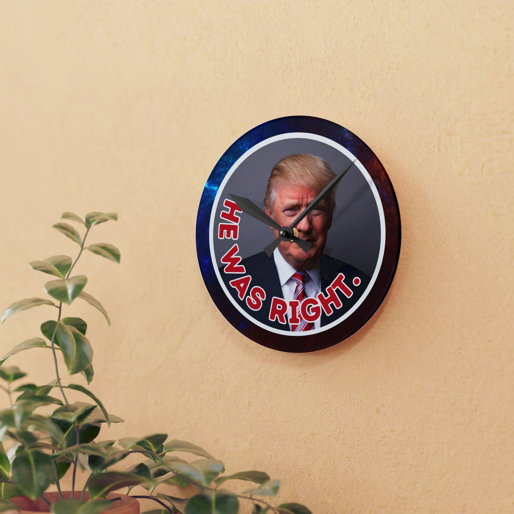 He Was Right Acrylic Wall Clock – Bold Design for Unique Home Decor