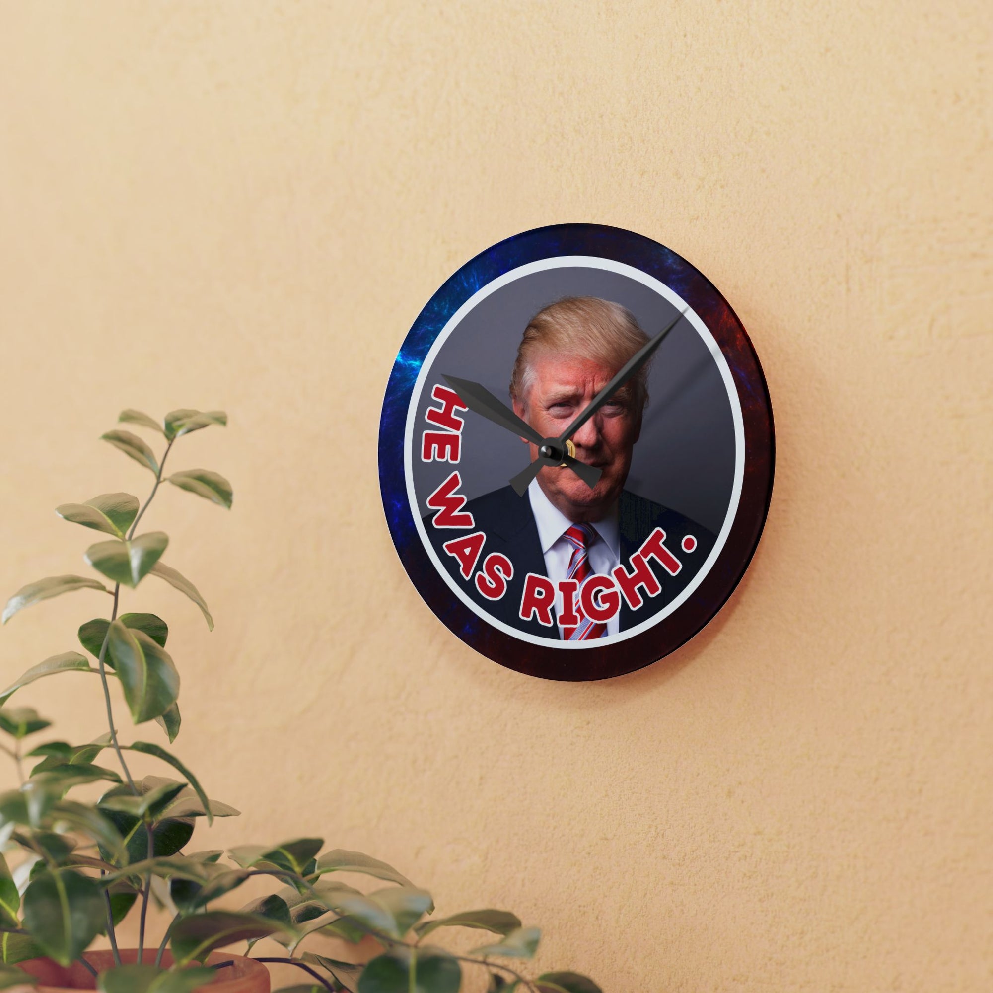 He Was Right Acrylic Wall Clock – Bold Design for Unique Home Decor