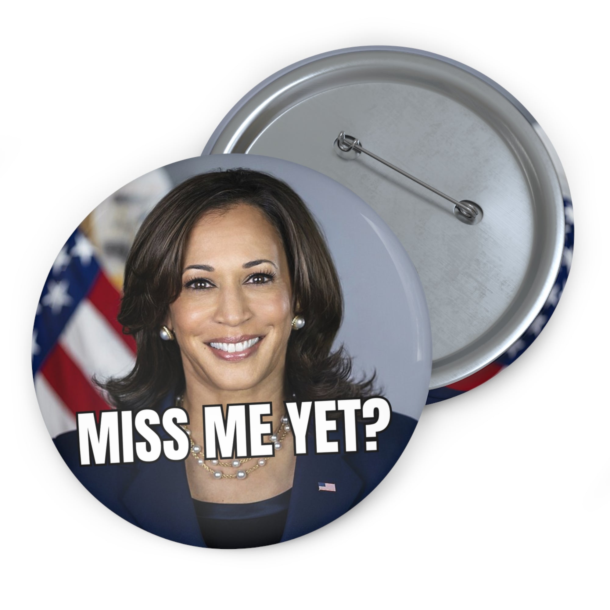 Kamala "Miss Me Yet" Political Pin Buttons - Statement Badge