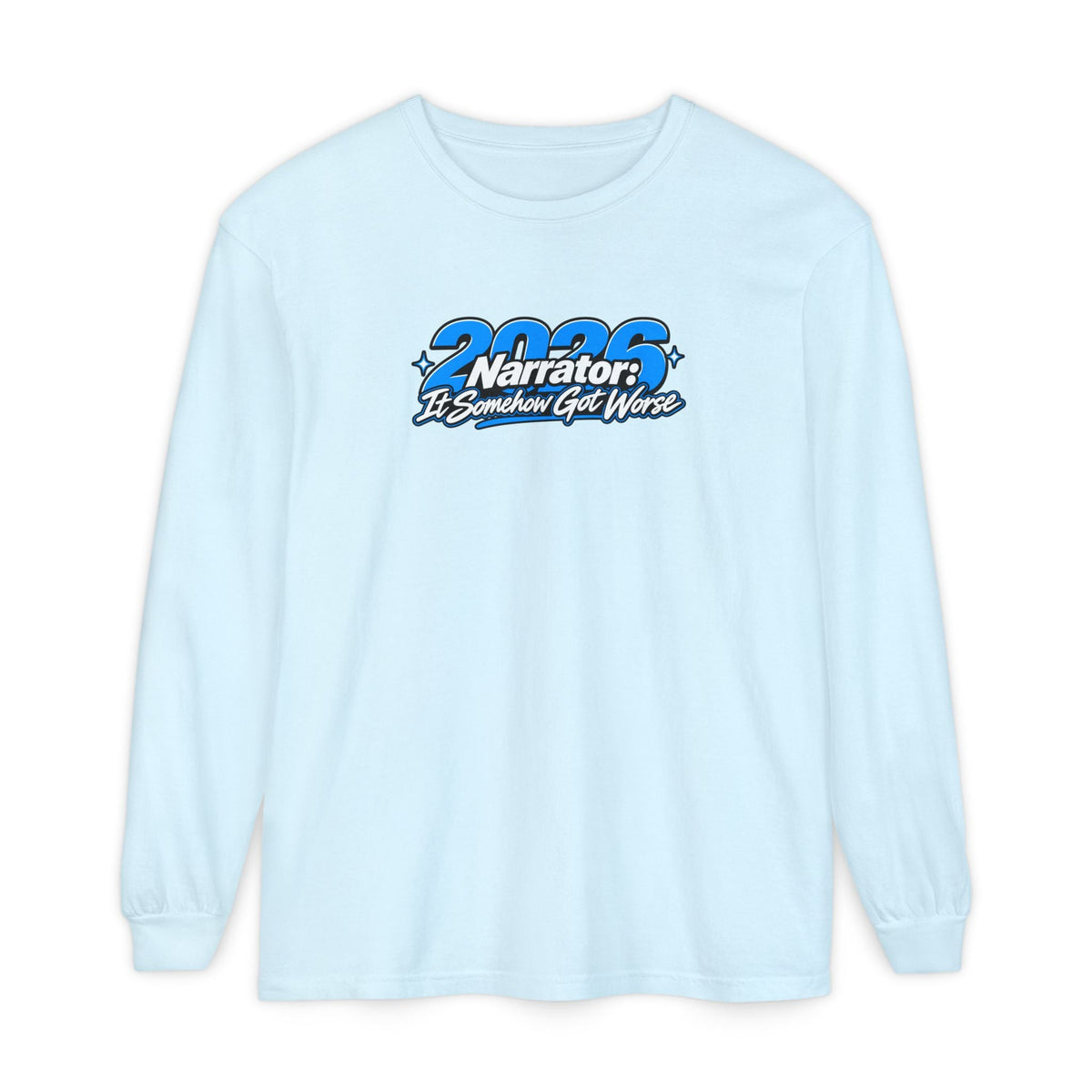 2026 Narrator: It Somehow Got Worse Long Sleeve Tee | Funny 2026 Shirt - Clothing, Unisex, T-Shirts, Long-Sleeved - EpiAl's Shop
