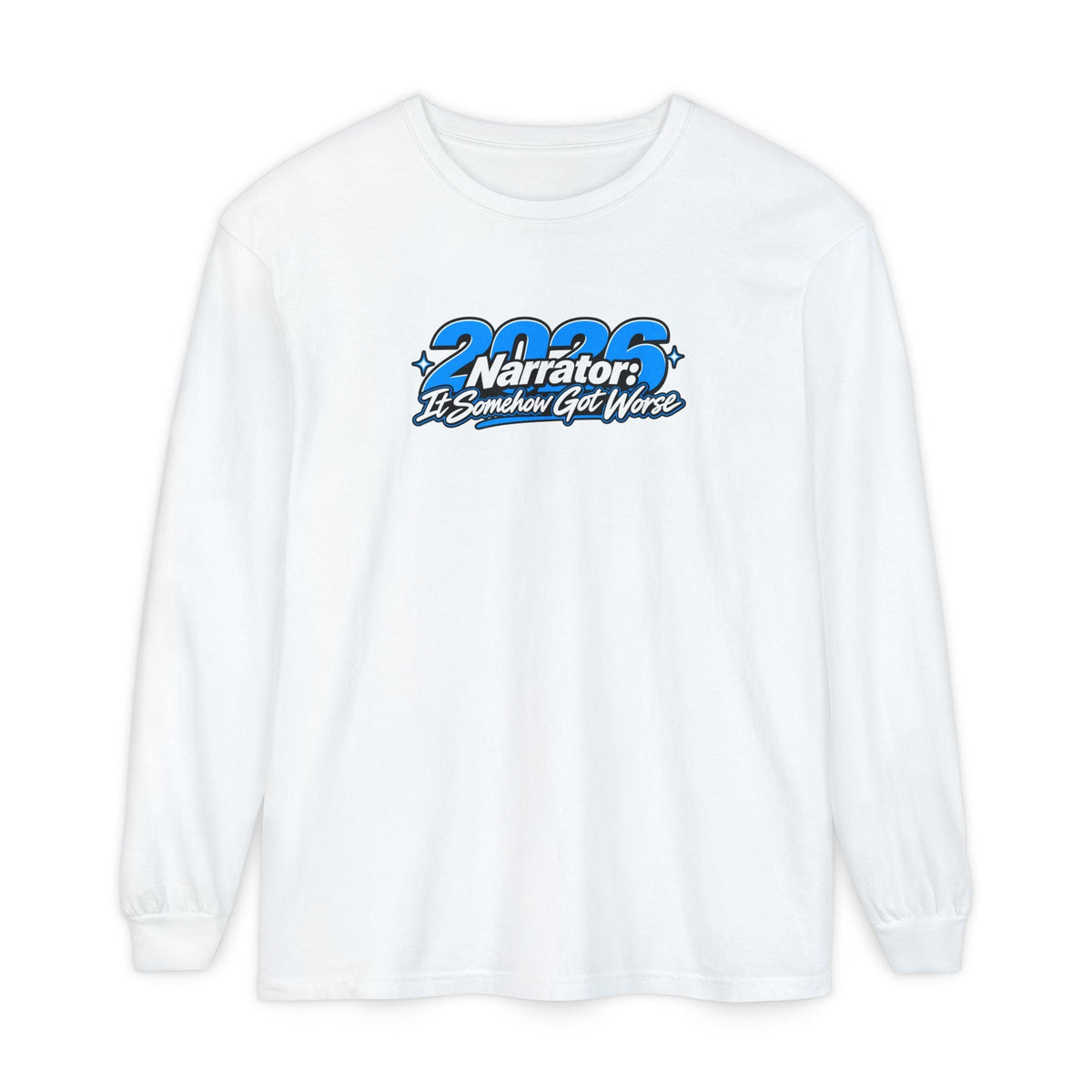 2026 Narrator: It Somehow Got Worse Long Sleeve Tee | Funny 2026 Shirt - Clothing, Unisex, T-Shirts, Long-Sleeved - EpiAl's Shop