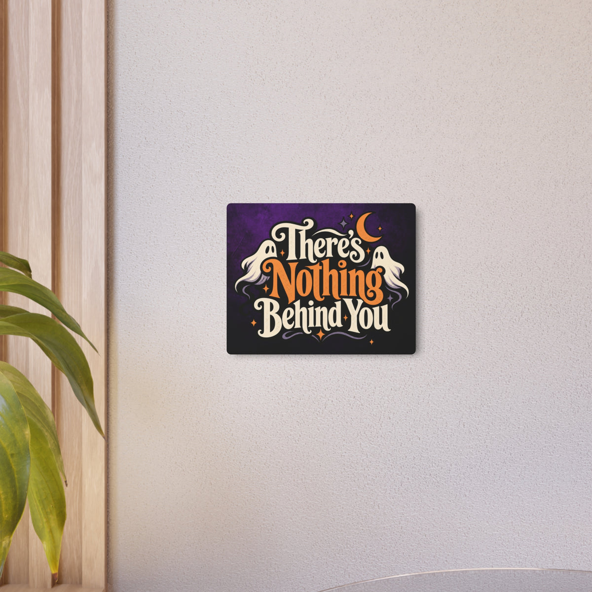 There’s Nothing Behind You Halloween Metal Sign